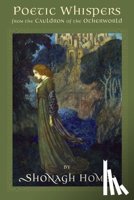 Home, Shonagh - Poetic Whispers from the Cauldron of the Otherworld