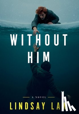 Law, Lindsay - Without Him: Two Brothers, Two Divergent Paths, One Unbreakable Bond