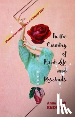 Knowles, Anna Leigh - In the Country of Hard Life and Rosebuds