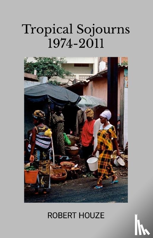 Houze, Robert - Tropical Sojourns 1974-2011
