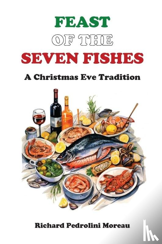 Moreau, Richard - Feast of the Seven Fishes