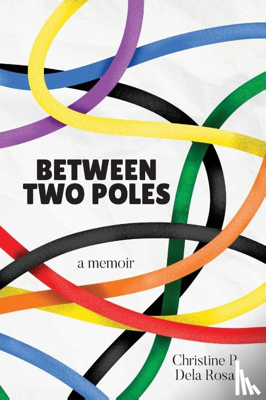 Dela Rosa, Christine P - Between Two Poles