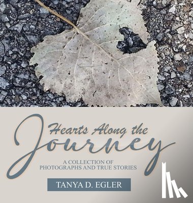 Egler, Tanya - Egler, T: Hearts Along the Journey