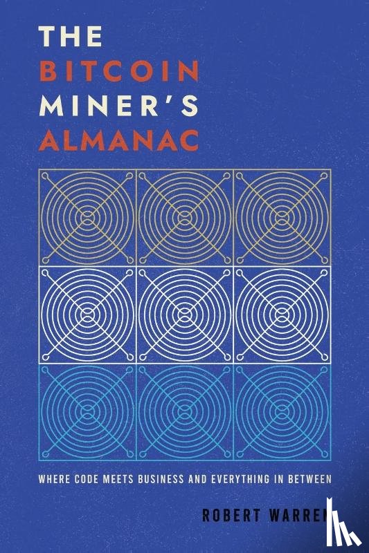 Warren, Robert - The Bitcoin Miner ' s Almanac