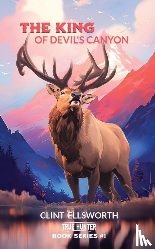 Ellsworth, Clint - The King of Devil's Canyon