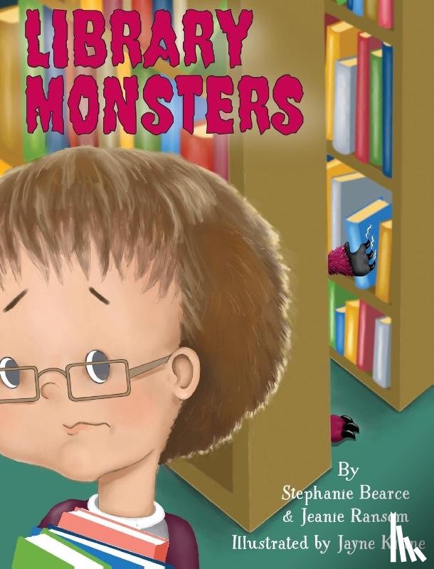 Bearce, Stephanie M, Ransom, Jeanie - Library Monsters