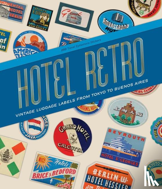 - Hotel Retro: Vintage Luggage Labels from Tokyo to Buenos Aires
