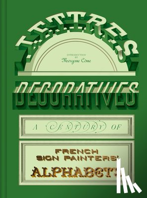 Come, Morgane - Lettres Decoratives: A Century of French Sign Painters’ Alphabets