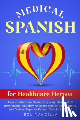 Mancilla, Sol - Medical Spanish for Healthcare Heroes