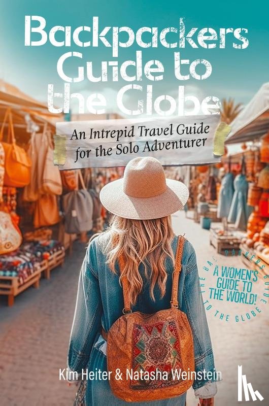 Heiter, Kim, Weinstein, Natasha - Backpackers' Guide to the Globe