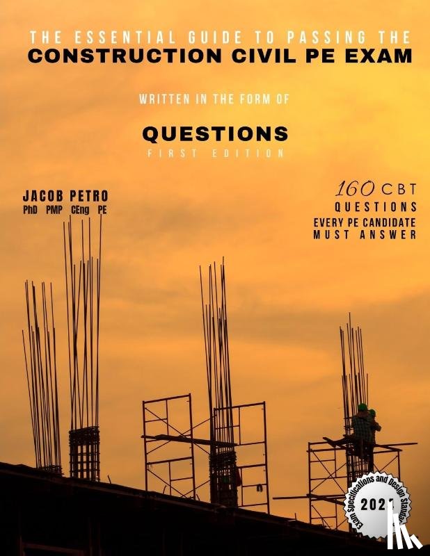 Petro, Jacob - The Essential Guide to Passing the Construction Civil PE Exam Written in the Form of Questions