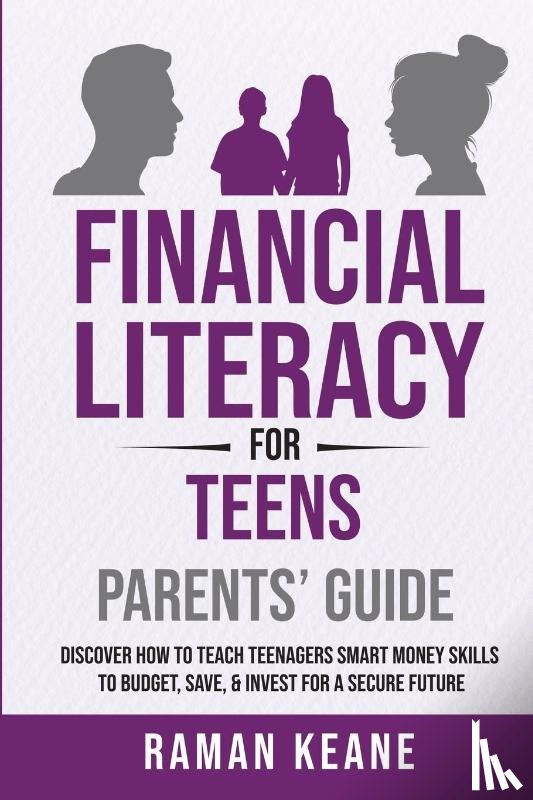 Keane, Raman - Financial Literacy for Teens Parents' Guide