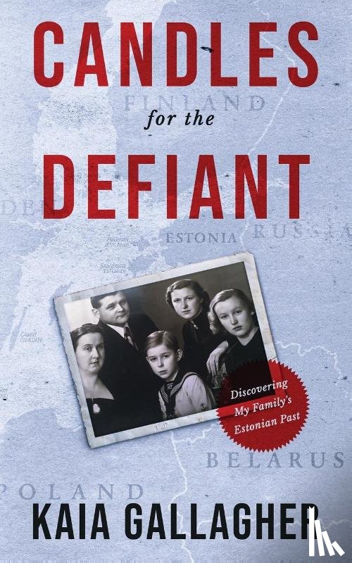 Gallagher, Kaia - Candles for the Defiant, Discovering my Family's Estonian Past