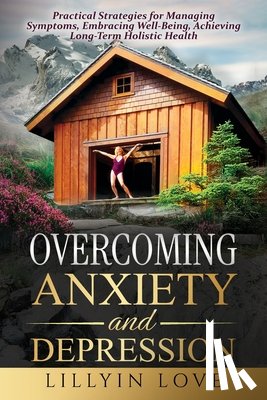 Love, Lillyin - OVERCOMING ANXIETY AND DEPRESSION