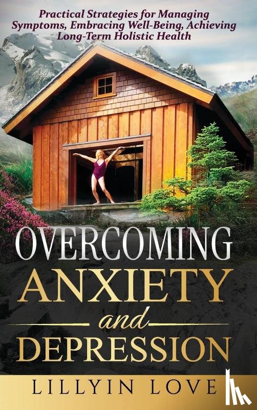 Love, Lillyin - OVERCOMING ANXIETY AND DEPRESSION
