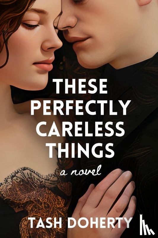 Doherty, Tash - Doherty, T: These Perfectly Careless Things