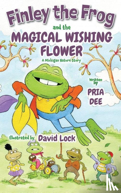 Dee, Pria - Finley the Frog and the Magical wishing Flower