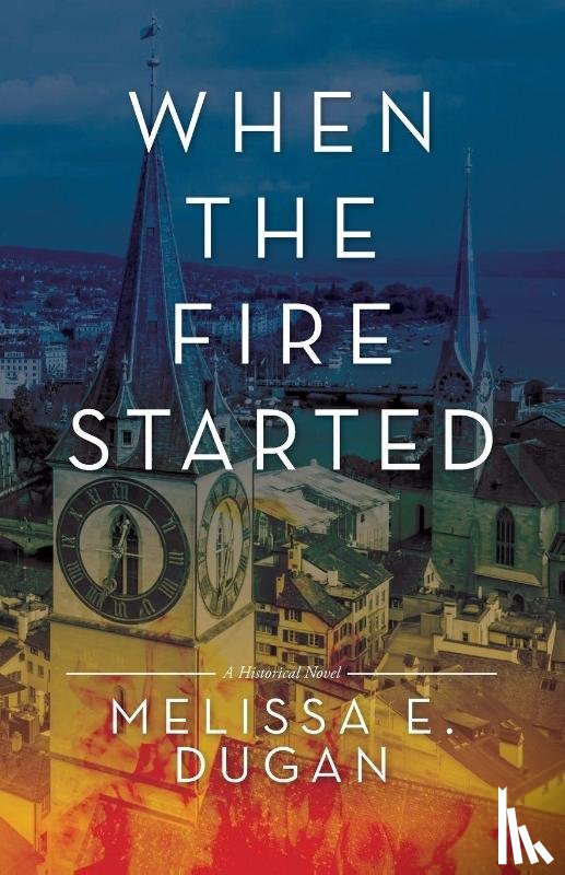 Dugan, Melissa E - When the Fire Started