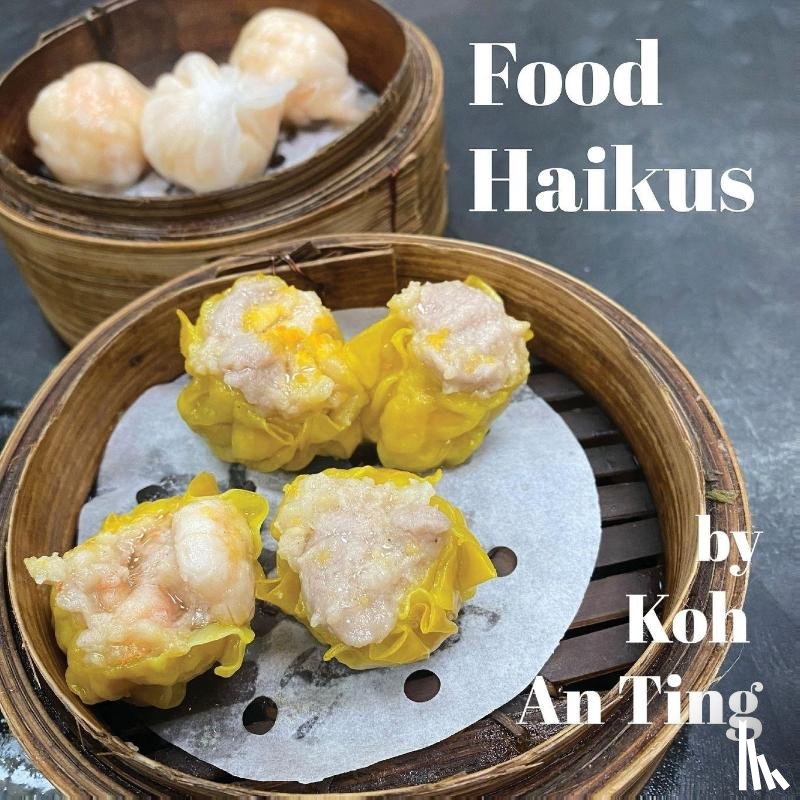 Koh, An Ting - Food Haikus