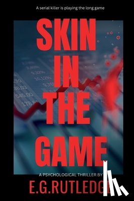 Rutledge, E. G. - Skin in the Game: A Psychological Thriller