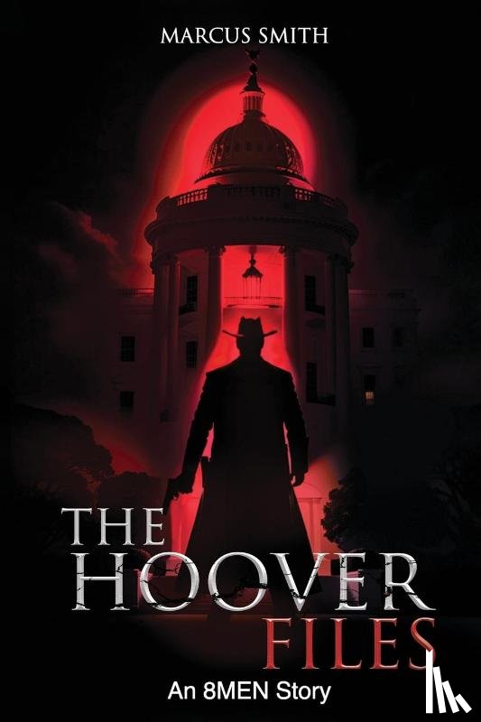 Smith, Marcus V - The Hoover Files "An 8MEN Story"