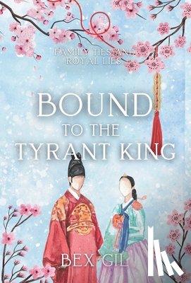 Gil, Bex - Gil, B: Bound to the Tyrant King