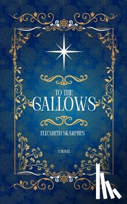 Skarpnes, Elizabeth - To The Gallows