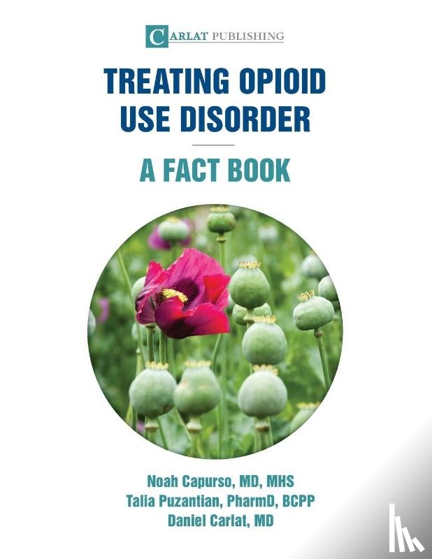 Capurso, Noah, Puzantian, Talia, Carlat, Daniel - Treating Opioid Use Disorder--A Fact Book