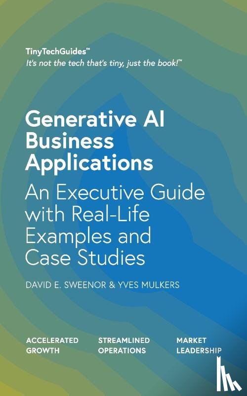 Sweenor, David E, Mulkers, Yves - Generative AI Business Applications