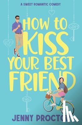 Proctor, Jenny - How to Kiss Your Best Friend