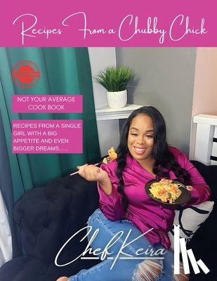Keira, Chef - Recipes From A Chubby Chick