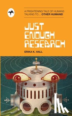 Hall, Erika - Just Enough Research: the Shitty Pulp Edition