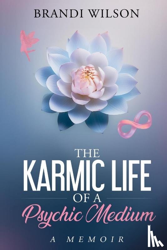 Wilson, Brandi - The Karmic Life of a Psychic Medium