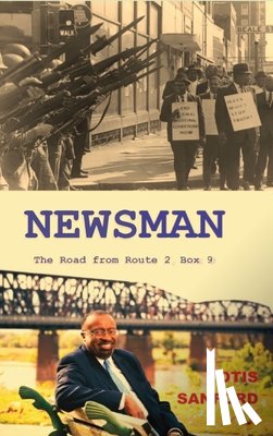 Sanford, Otis - Newsman: The Road from Route 2 Box 9