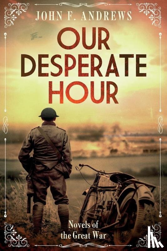 Andrews, John F - Our Desperate Hour - Novels of the Great War