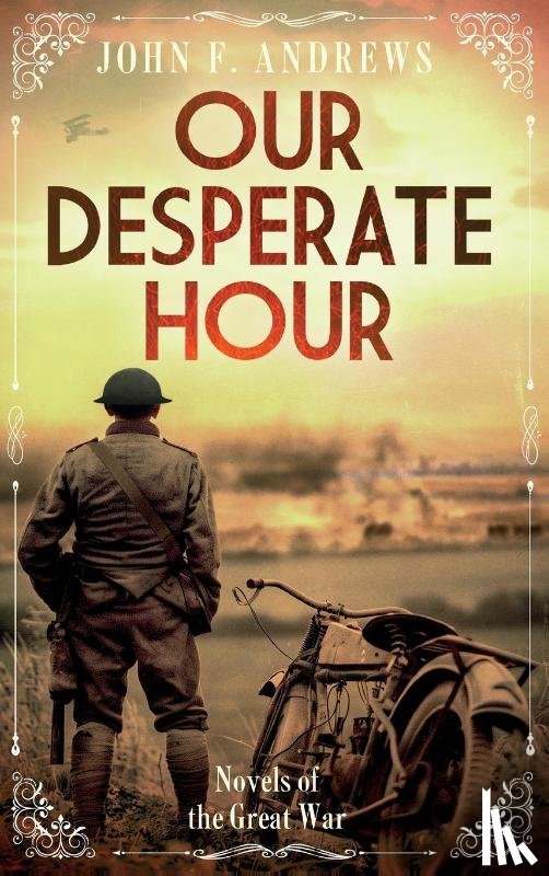 Andrews, John F - Our Desperate Hour - Novels of the Great War