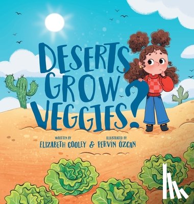 Cooley, Elizabeth - Deserts Grow Veggies?