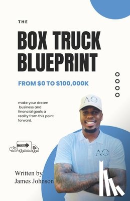 Johnson, James - The Box Truck Blueprint