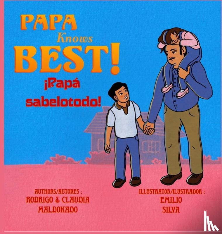 Maldonado, Claudia, Maldonado, Rodrigo - Papa Knows Best! iPapa sabelotodo! Bilingual