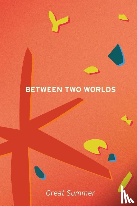 Summer, Great - Between Two Worlds