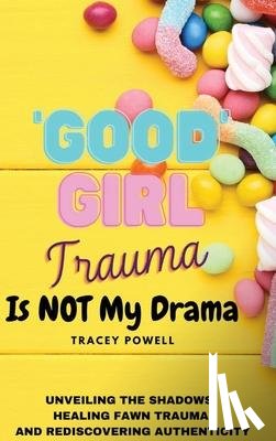 Powell, Tracey - Good Girl Trauma Is Not My Drama