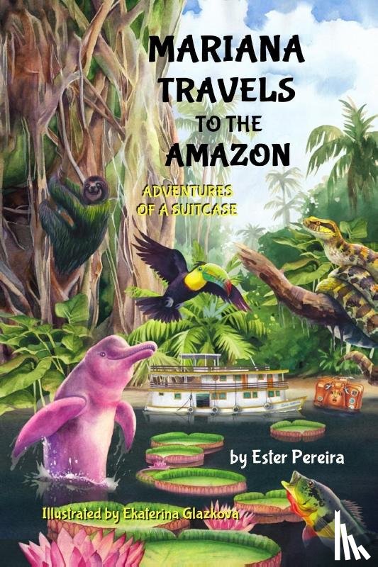 Pereira, Ester M - Mariana Travels to the Amazon