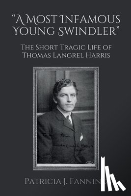 Fanning, Patricia J. - "A Most Infamous Young Swindler"