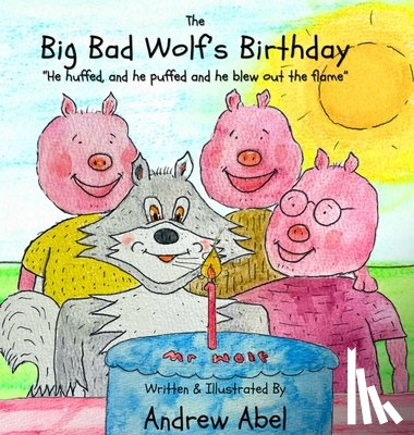 Abel, Andrew Robert - The Big Bad Wolf's Birthday