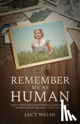 Walsh, Lucy - Remember Me As Human