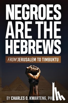 Kwarteng, Charles O. - NEGROES ARE THE HEBREWS