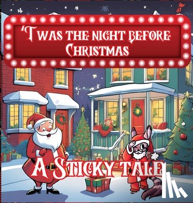Hawley, Chuck - Sticky the Kitty - T'was The Night Before Christmas - A Sticky Tale