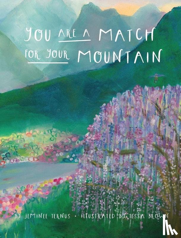 Ternus, Jeminee E - You Are A Match For Your Mountain
