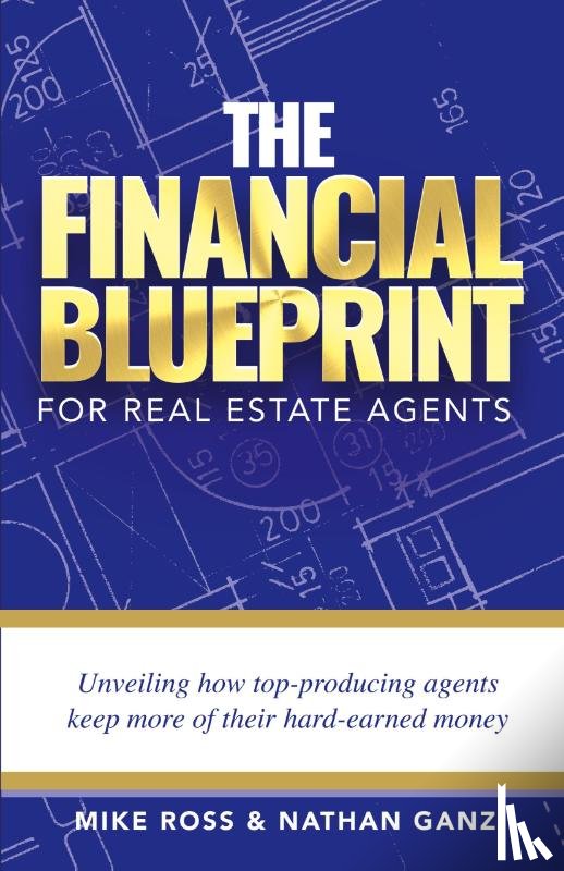 Ross, Mike, Ganz, Nathan - The Financial Blueprint for Real Estate Agents