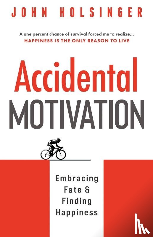 Holsinger, John - Accidental Motivation